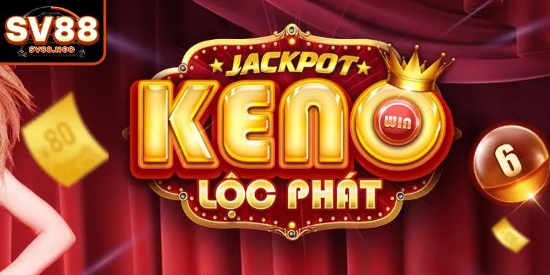 Keno Lộc Phát là gì?