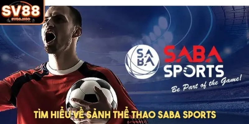 Tìm hiểu về sảnh thể thao Saba Sports