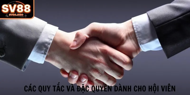 Các quy tắc và đặc quyền dành riêng cho hội viên
