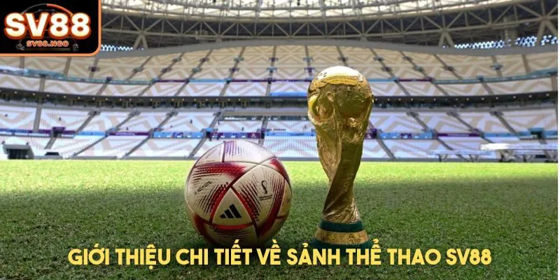 Giới thiệu chi tiết về sảnh thể thao SV88