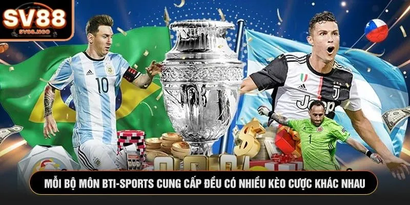 Mỗi bộ môn BTI-Sports cung cấp đều có nhiều kèo cược khác nhau