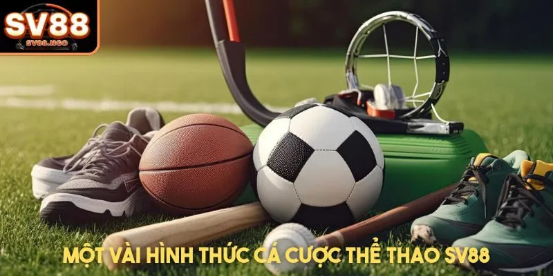 Một vài hình thức cá cược thể thao SV88