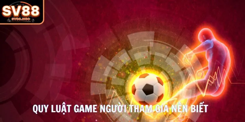 Quy luật game người tham gia nên biết